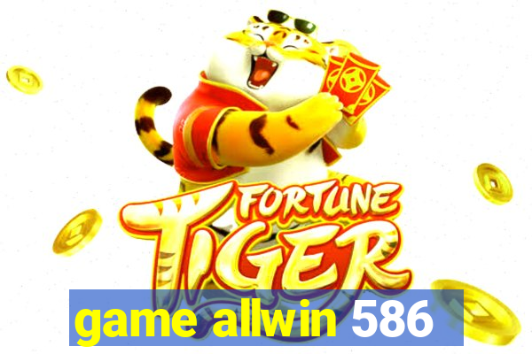 game allwin 586