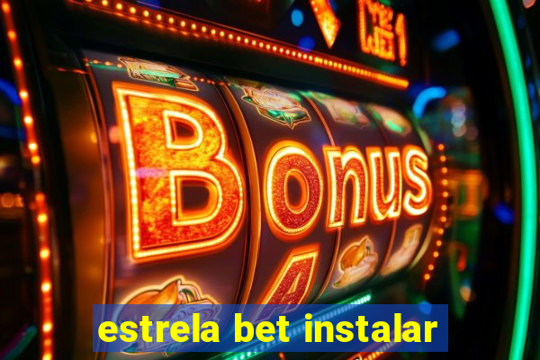 estrela bet instalar