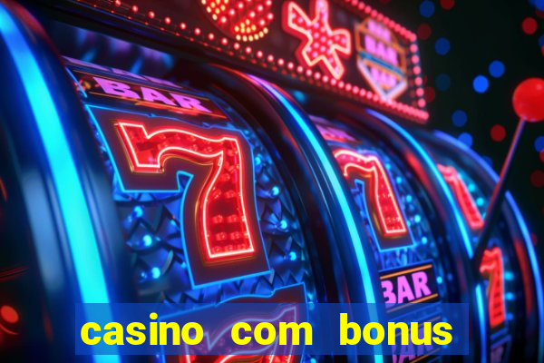 casino com bonus de registro