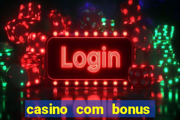 casino com bonus de registro