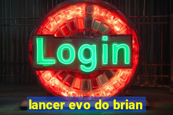 lancer evo do brian