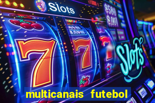 multicanais futebol ao vivo