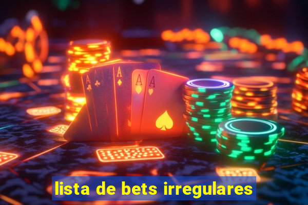 lista de bets irregulares