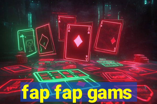 fap fap gams