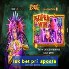 luk bet pr茅 aposta