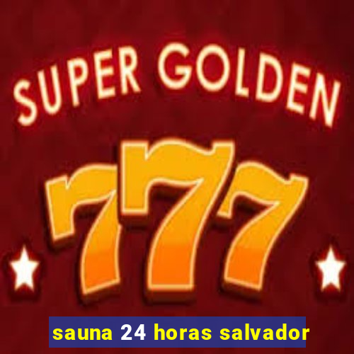 sauna 24 horas salvador