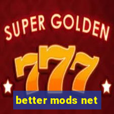 better mods net