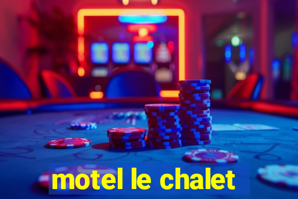 motel le chalet