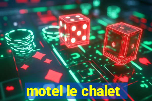 motel le chalet