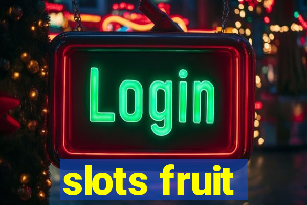 slots fruit