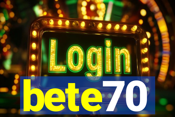 bete70