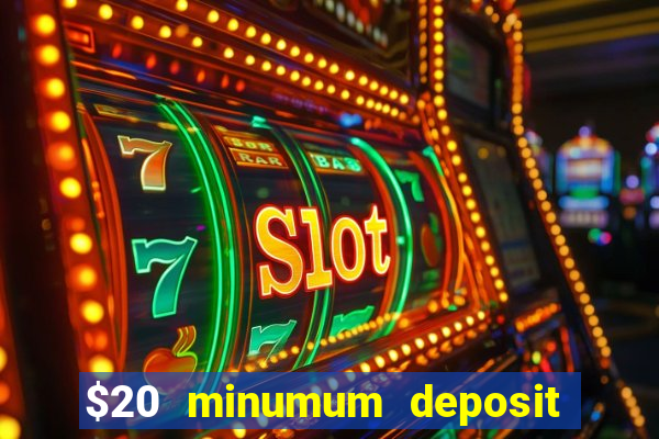 $20 minumum deposit casino canada