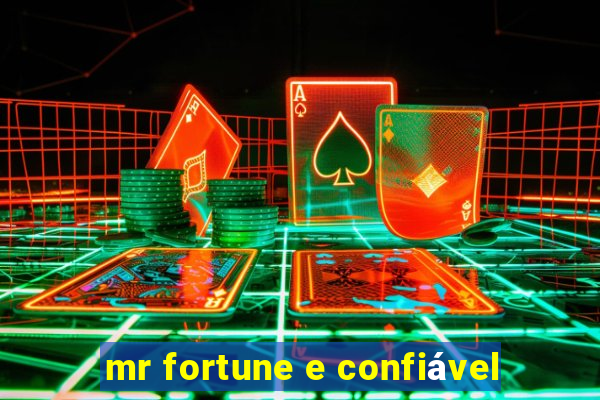 mr fortune e confiável