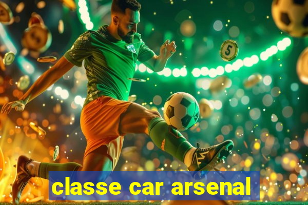 classe car arsenal