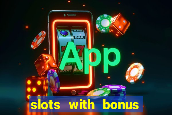 slots with bonus and free spins