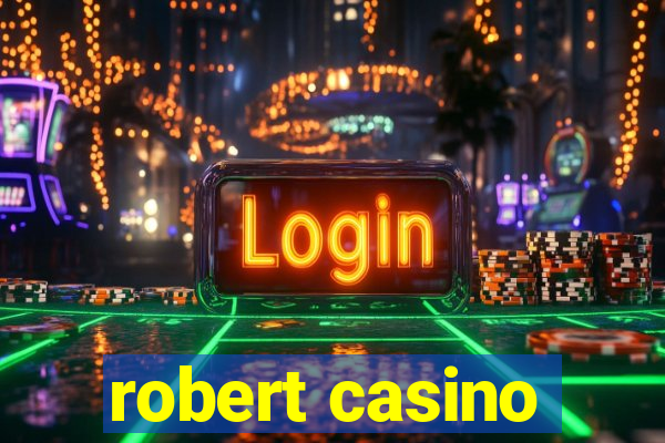 robert casino