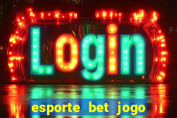 esporte bet jogo de aposta