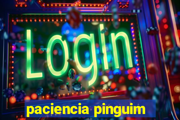 paciencia pinguim