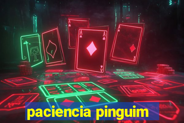 paciencia pinguim