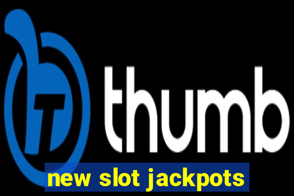 new slot jackpots