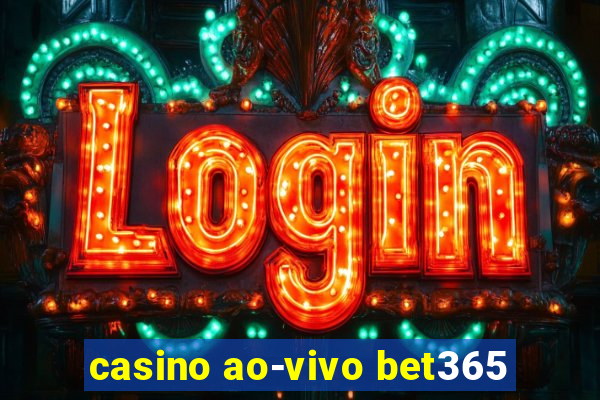 casino ao-vivo bet365