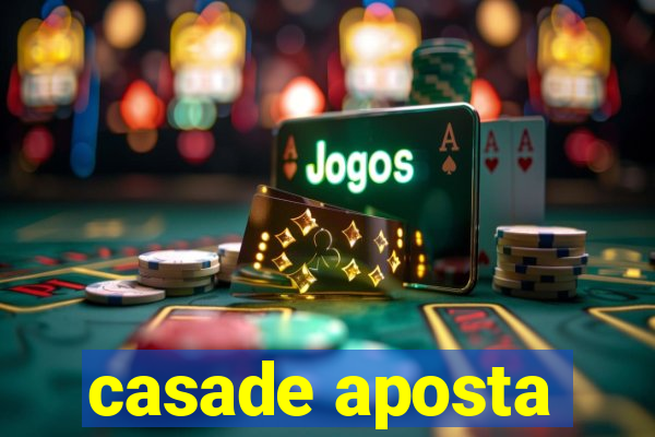 casade aposta