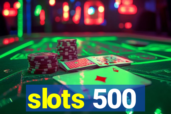 slots 500