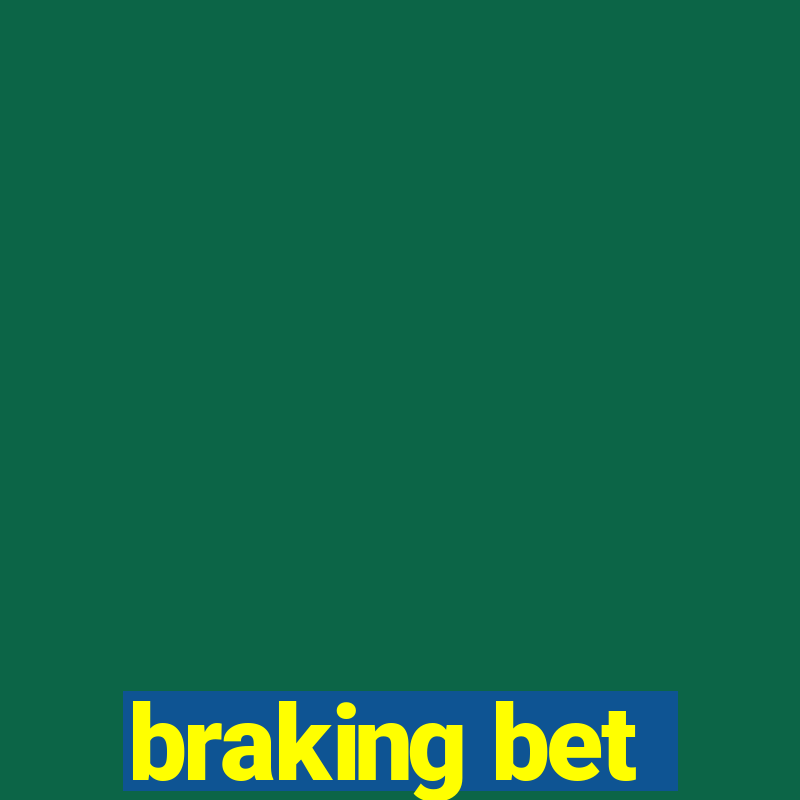 braking bet