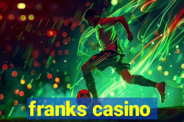 franks casino