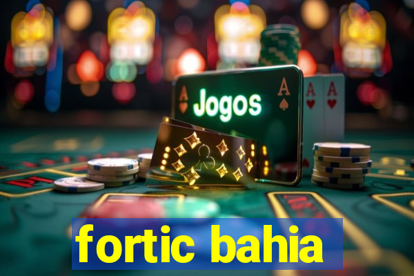 fortic bahia