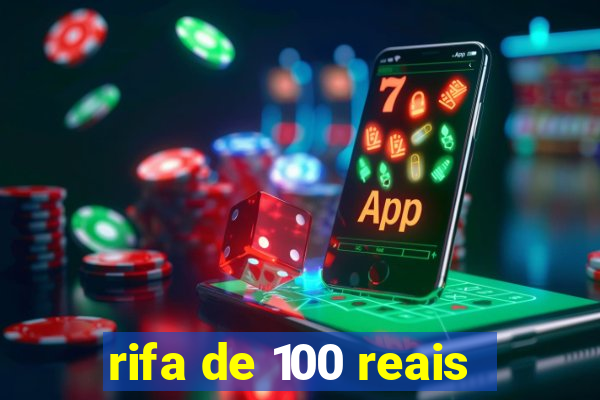 rifa de 100 reais