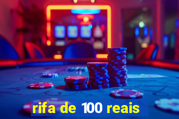 rifa de 100 reais