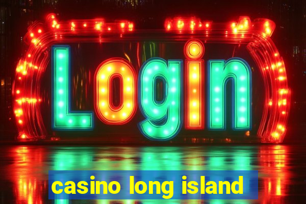 casino long island