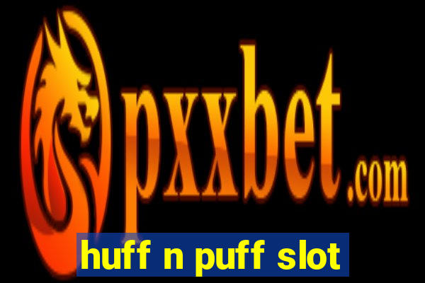 huff n puff slot