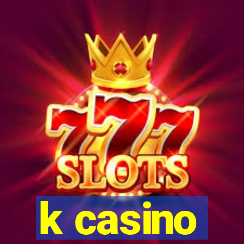 k casino