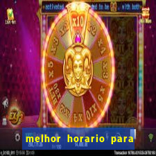 melhor horario para jogar na onabet