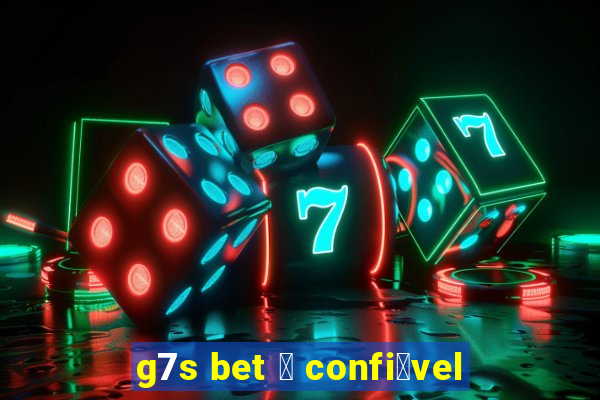 g7s bet 茅 confi谩vel