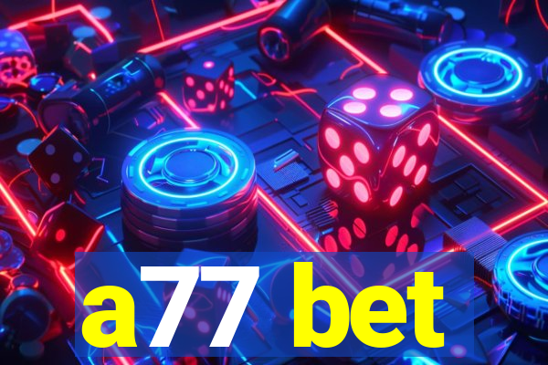 a77 bet