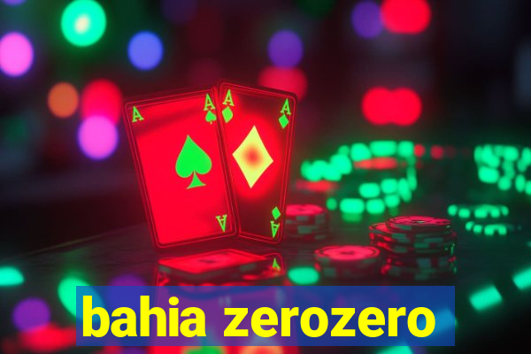 bahia zerozero