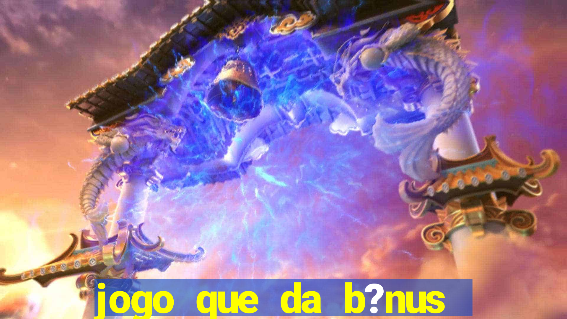 jogo que da b?nus antes de fazer depósitos