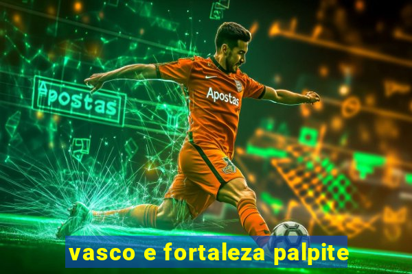 vasco e fortaleza palpite