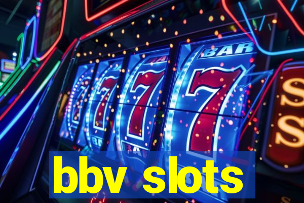 bbv slots