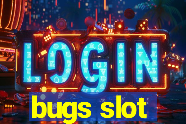 bugs slot