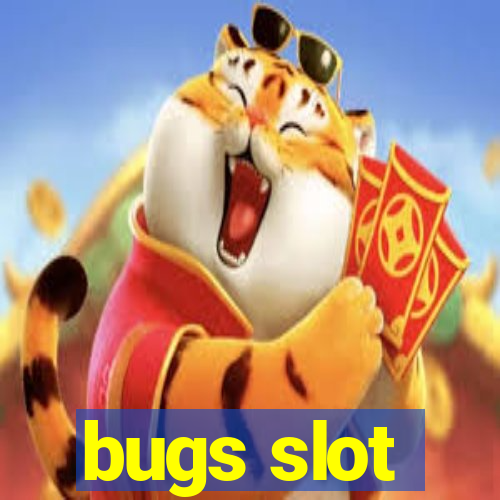 bugs slot