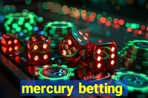 mercury betting