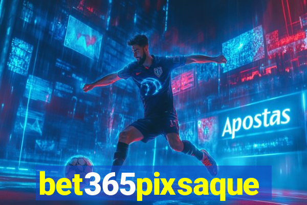 bet365pixsaque