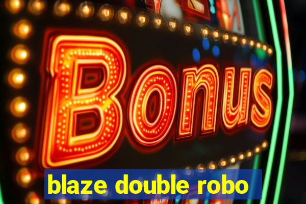 blaze double robo