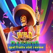 opal fruits slot review