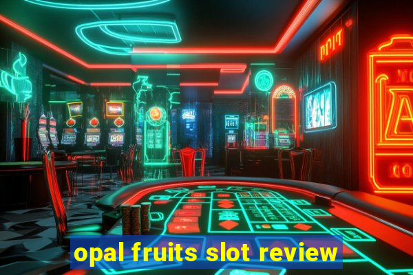 opal fruits slot review