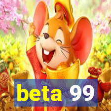 beta 99